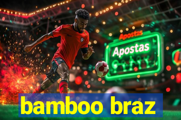 bamboo braz