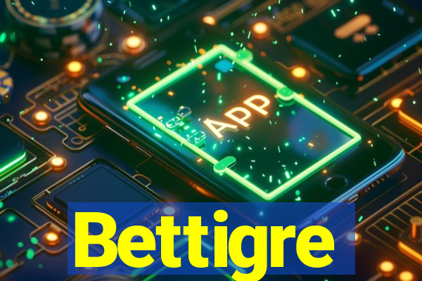 Bettigre