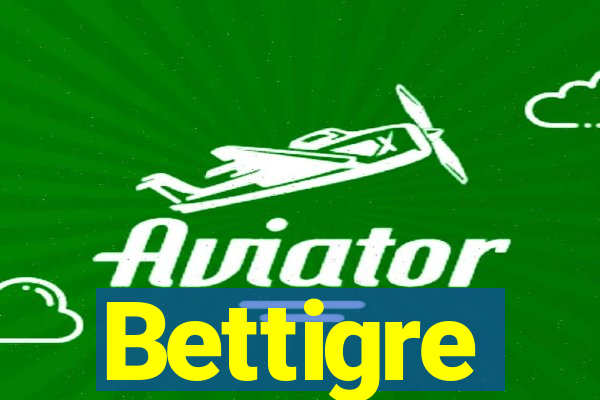 Bettigre