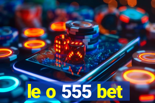 le o 555 bet