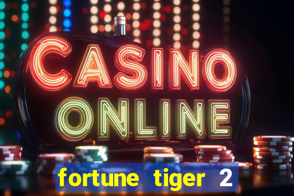 fortune tiger 2 demo free