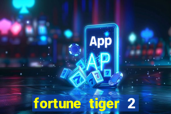 fortune tiger 2 demo free