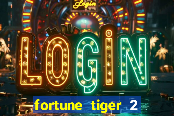 fortune tiger 2 demo free