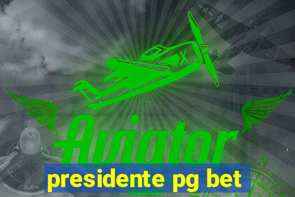 presidente pg bet