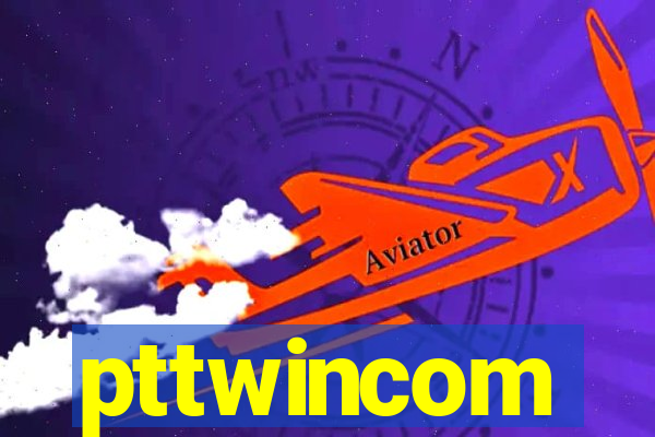 pttwincom