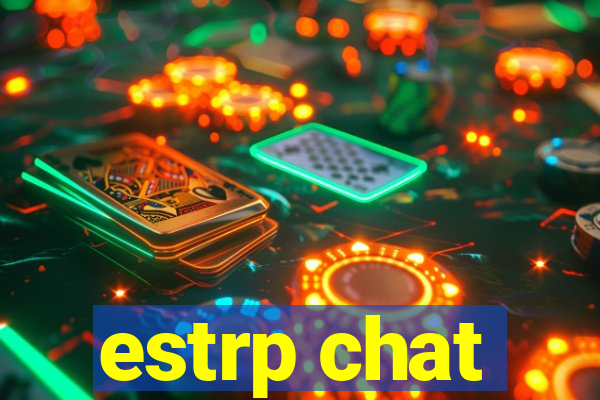 estrp chat