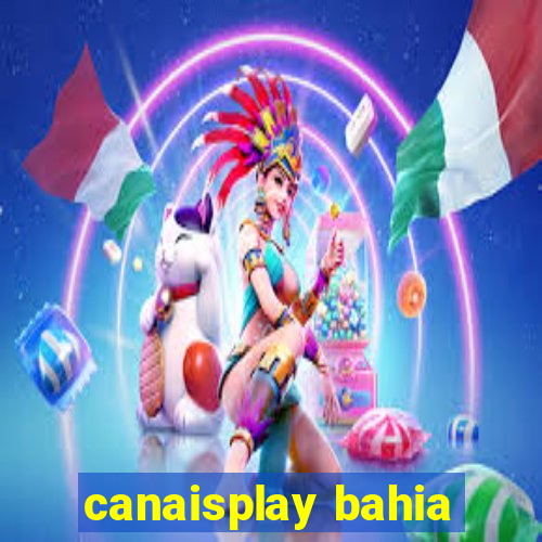 canaisplay bahia