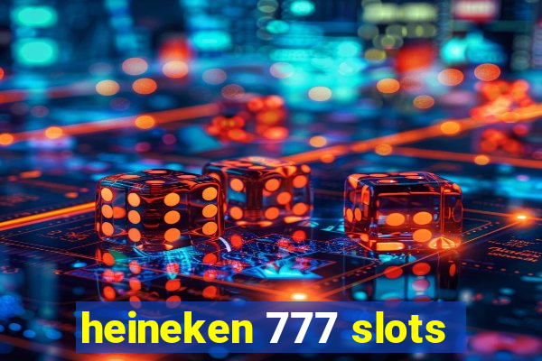 heineken 777 slots