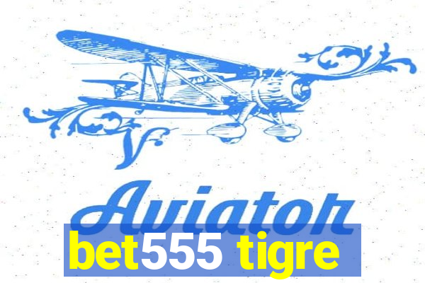 bet555 tigre