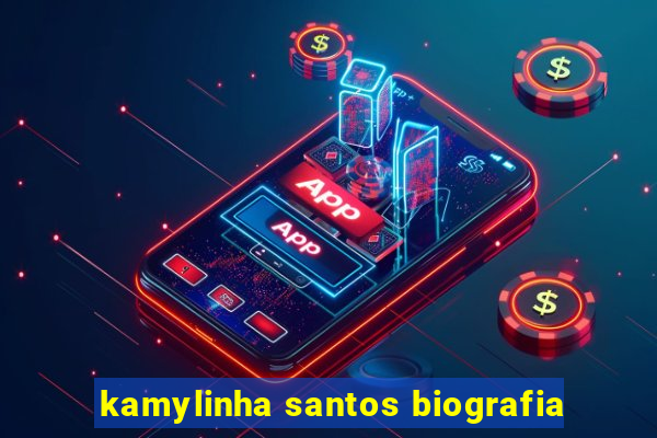 kamylinha santos biografia