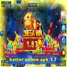 better anime apk 1.7