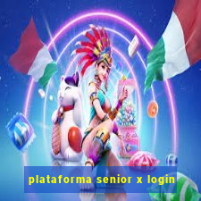 plataforma senior x login