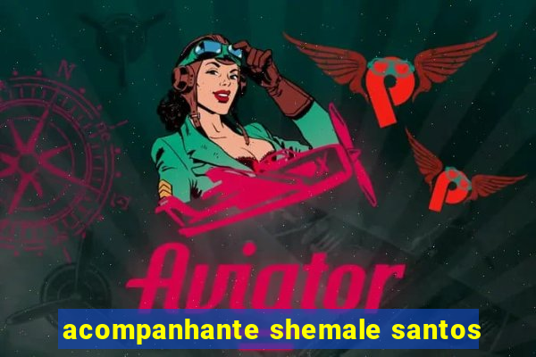 acompanhante shemale santos