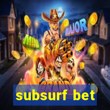 subsurf bet