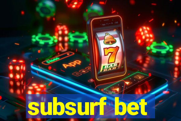 subsurf bet