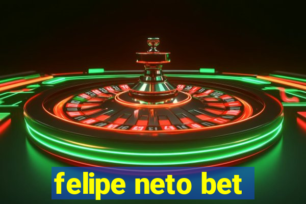 felipe neto bet