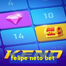 felipe neto bet