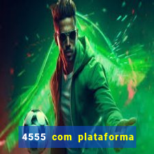 4555 com plataforma de jogos