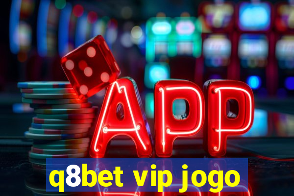 q8bet vip jogo