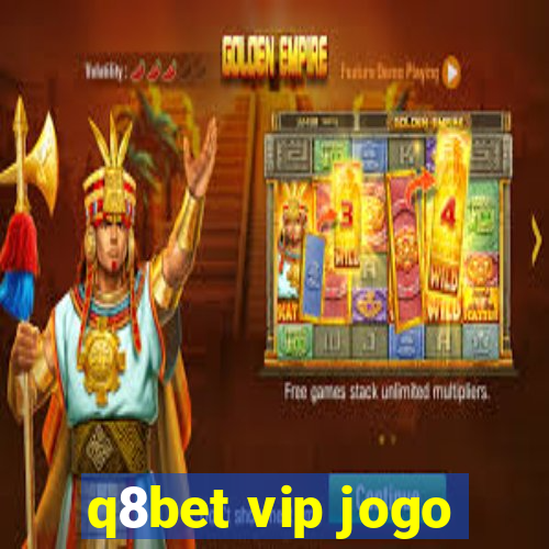 q8bet vip jogo