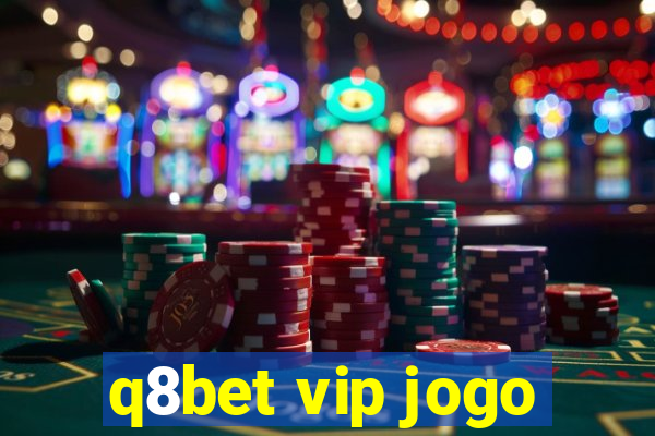 q8bet vip jogo