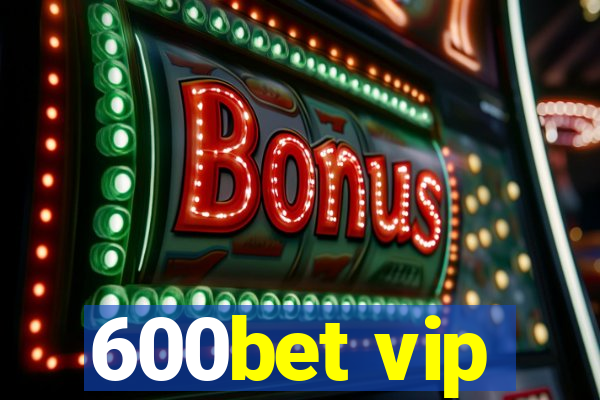 600bet vip