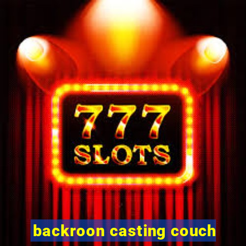 backroon casting couch