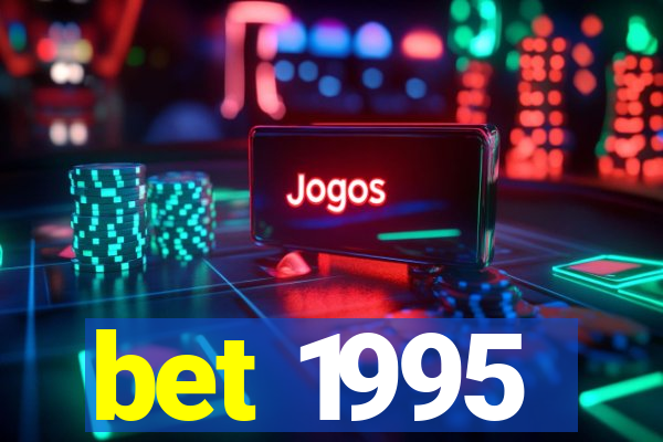 bet 1995