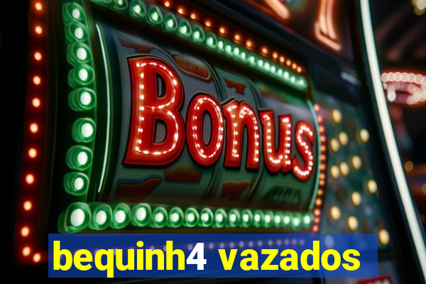 bequinh4 vazados