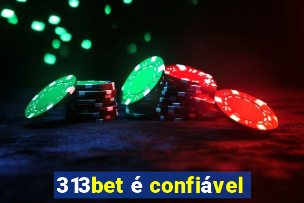 313bet é confiável