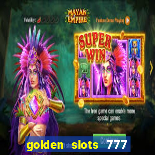 golden slots 777 paga mesmo