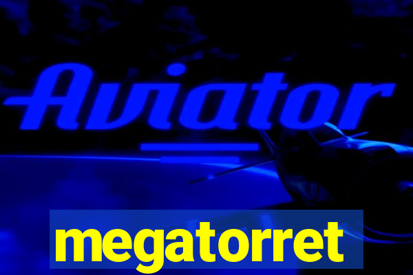 megatorret