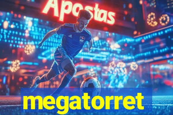 megatorret