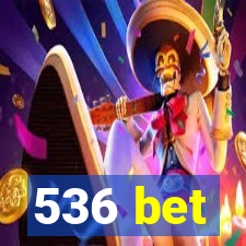 536 bet