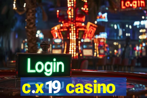 c.x19 casino