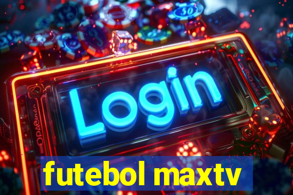 futebol maxtv