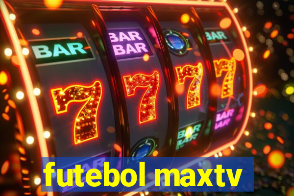 futebol maxtv