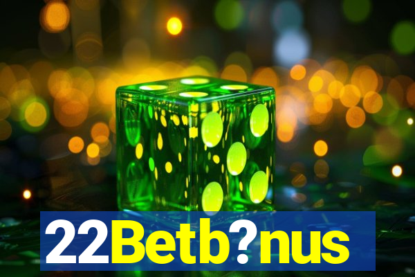 22Betb?nus