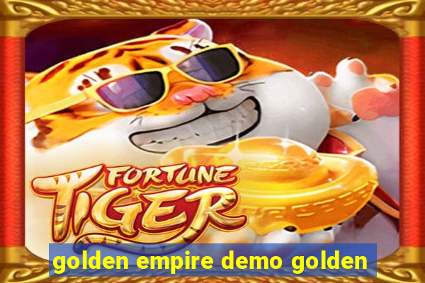 golden empire demo golden