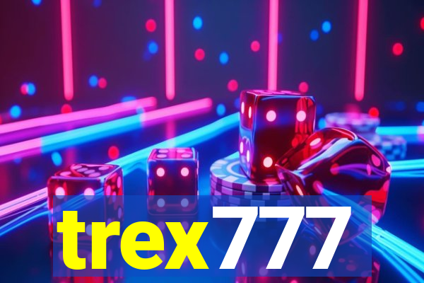 trex777