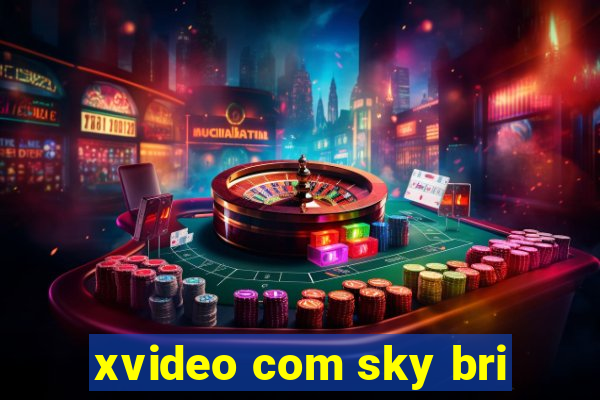 xvideo com sky bri