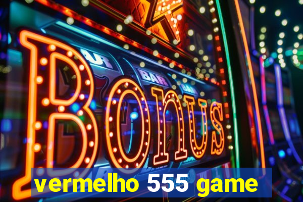 vermelho 555 game