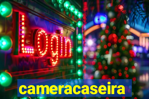 cameracaseira