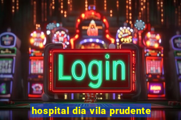 hospital dia vila prudente