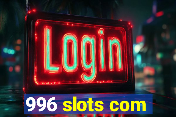 996 slots com