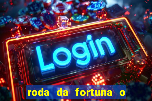 roda da fortuna o que ele sente por mim