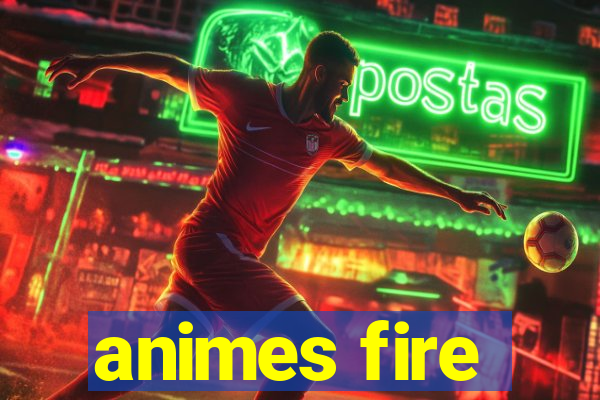 animes fire