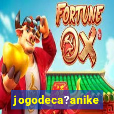 jogodeca?anike