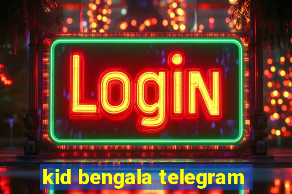 kid bengala telegram