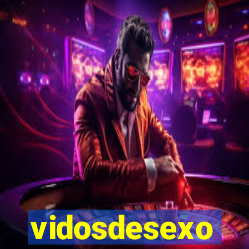 vidosdesexo